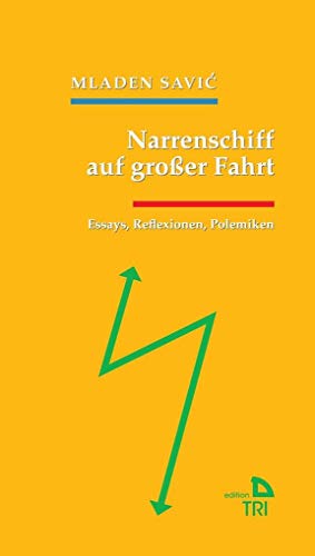Narrenschiff auf großer Fahrt: Essays, Reflexionen, Polemiken (Edition TRI)