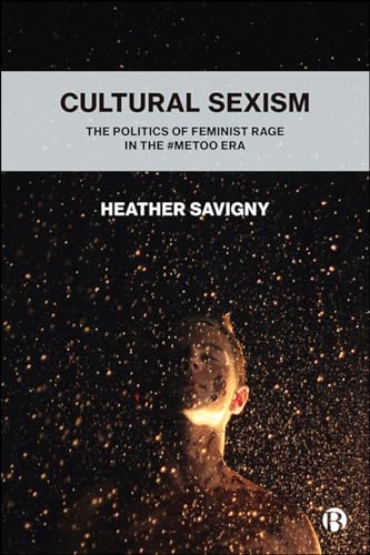 Cultural Sexism: The politics of feminist rage in the #metoo era von Bristol University Press