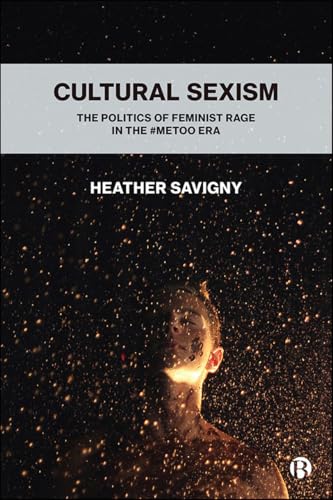 Cultural Sexism: The politics of feminist rage in the #metoo era von Bristol University Press