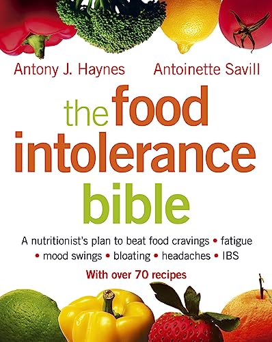 THE FOOD INTOLERANCE BIBLE: A Nutritionist's Plan to Beat Food Cravings, Fatigue, Mood Swings, Bloating, Headaches and Ibs THE FOOD INTOLERANCE BIBLE: A Nutritionist's Plan to Beat Food Cravings, Fatigue, Mood Swings, Bloating, Headaches and Ibs
