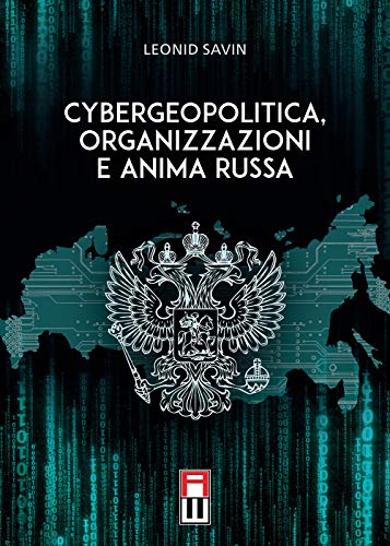 Cybergeopolitica, organizzazioni e anima russa (Strategie)