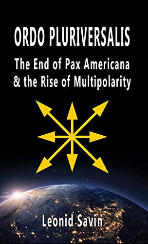 Ordo Pluriversalis: The End of Pax Americana and the Rise of Multipolarity