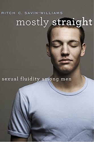 Mostly Straight: Sexual Fluidity among Men von Harvard University Press