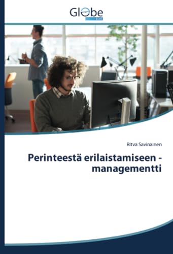 Perinteestä erilaistamiseen - managementti: DE Perinteestä erilaistamiseen - managementti: DE von GlobeEdit