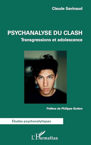 Psychanalyse du clash: Transgressions et adolescence von Editions L'Harmattan