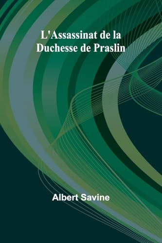 L'Assassinat de la Duchesse de Praslin von Alpha Edition
