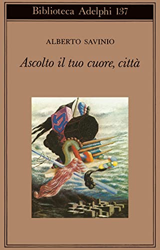 Ascolto il tuo cuore, città (Biblioteca Adelphi)