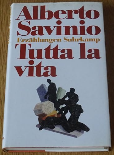 Tutta la vita. Das ganze Leben: Erzählungen Tutta la vita. Das ganze Leben: Erzählungen von Suhrkamp Verlag