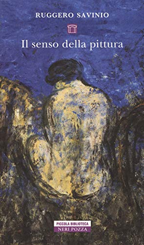 Il senso della pittura (Piccola biblioteca Neri Pozza) von Neri Pozza