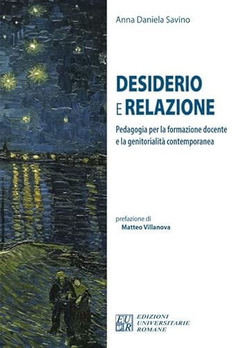 Desiderio e relazione. Pedagogia per la formazione docente e la genitorialità contemporanea. Ediz. integrale (I germogli) von Edizioni Univ. Romane