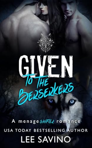 Given to the Berserkers: A menage shifter romance (Berserker Saga, Band 4) von Independently published