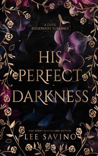 His Perfect Darkness: A dark billionaire romance His Perfect Darkness: A dark billionaire romance von Silverwood Press, LLC