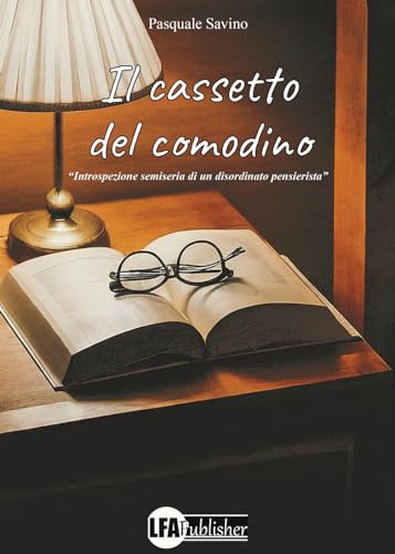 Il cassetto del comodino. Introspezione semiseria di un disordinato pensatore Il cassetto del comodino. Introspezione semiseria di un disordinato pensatore von LFA Publisher