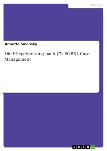 Die Pflegeberatung nach §7a SGBXI. Case Management