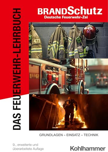 Das Feuerwehr-Lehrbuch: Grundlagen - Technik - Einsatz von W. Kohlhammer GmbH