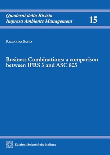 Business Combinations: a comparison between IFRS 3 and ASC 805 (Quad. Rivis. Impresa Ambiente Management) von Edizioni Scientifiche Italiane