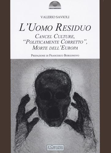 L'uomo residuo. Cancel culture, «politicamente corretto» morte dell'Europa (Gli archi) von Il Cerchio