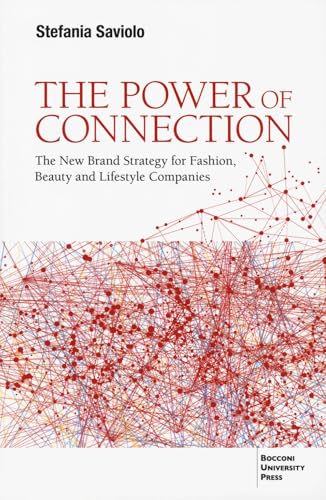 The power of connection. The new brand strategy for fashion, beauty and lifestyle companies The power of connection. The new brand strategy for fashion, beauty and lifestyle companies von Bocconi University Press