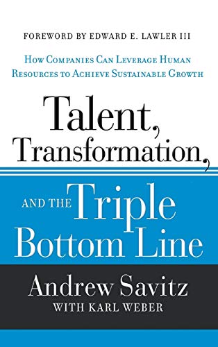 Talent, Transformation, and the Triple Bottom Line: How Companies Can Leverage Human Resources to Achieve Sustainable Growth