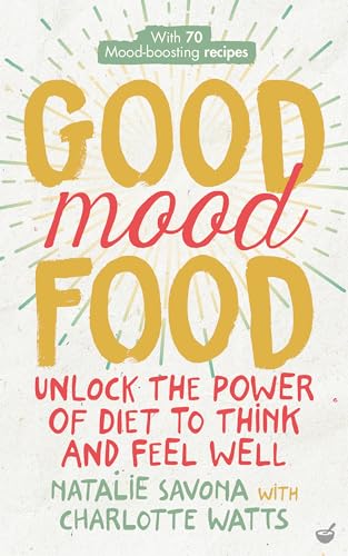 Good Mood Food: Unlock the Power of Diet to Think and Feel Well von Nourish