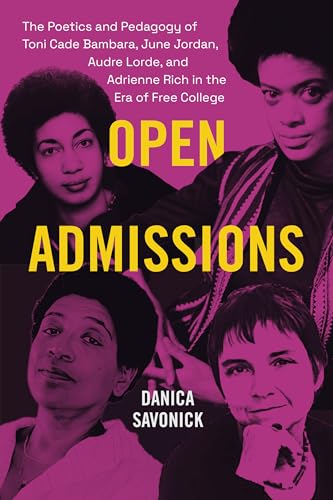 Open Admissions: The Poetics and Pedagogy of Toni Cade Bambara, June Jordan, Audre Lorde, and Adrienne Rich in the Era of Free College von Duke University Press