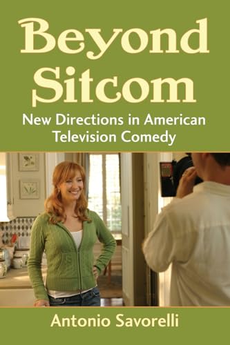 Beyond Sitcom: New Directions in American Television Comedy