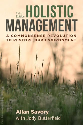 Holistic Management: A Commonsense Revolution to Restore Our Environment von Island Press