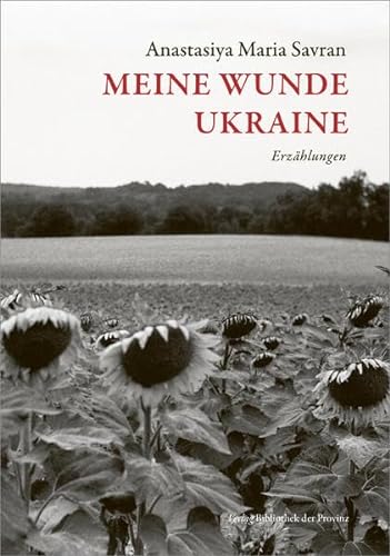 Meine Wunde Ukraine: Erzählungen von Bibliothek der Provinz