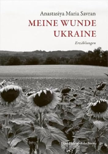 Meine Wunde Ukraine: Erzählungen