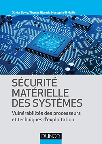 Sécurité matérielle des systèmes - Vulnérabilité des processeurs et techniques d'exploitation: Vulnérabilité des processeurs et techniques d'exploitation von DUNOD