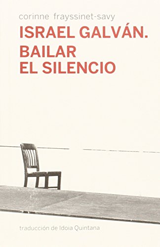 Israel Galván, bailar el silencio (Escénicas, Band 8) von Continta Me Tienes (Errementari S.L.)