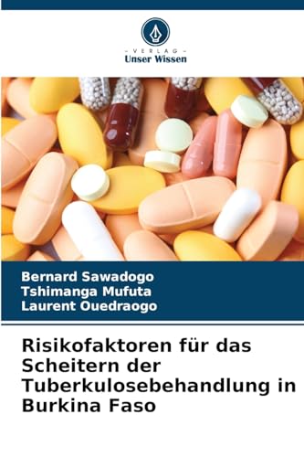 Risikofaktoren für das Scheitern der Tuberkulosebehandlung in Burkina Faso von Verlag Unser Wissen