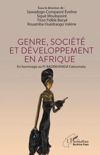 Genre, société et développement en Afrique: En hommage au Pr BADINI/KINDA Fatoumata von Editions L'Harmattan