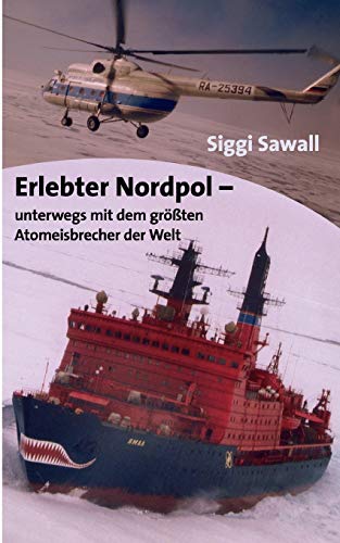 Erlebter Nordpol: unterwegs mit dem größten Atomeisbrecher der Welt