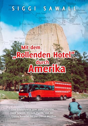 Mit dem "Rollenden Hotel" durch Amerika: Eine Erlebnisreise quer durch die USA, vom Atlantik bis zum Pazifik, von der Grenze Kanadas bis zur Grenze Mexikos ... von Books on Demand GmbH