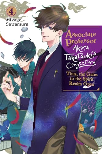 Associate Professor Akira Takatsuki's Conjecture, Vol. 4 (light novel): Thus, the Gates to the Spirit Realm Open (ASSOCIATE PROF AKIRA TAKATSUKIS CONJECTURE NOVEL SC)