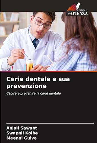 Carie dentale e sua prevenzione: Capire e prevenire la carie dentale von Edizioni Sapienza