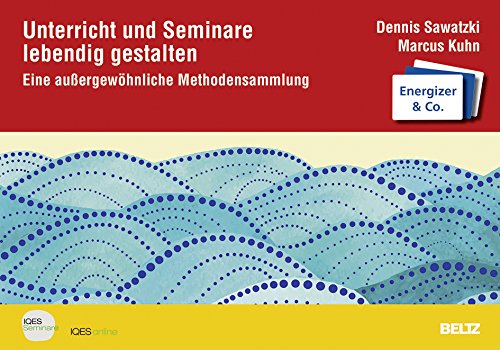 Unterricht und Seminare lebendig gestalten: Eine außergewöhnliche Methodensammlung. Energizer & Co. von Beltz