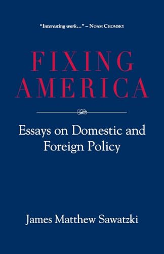 Fixing America: Essays on Domestic and Foreign Policy von Booklocker.com, Inc.