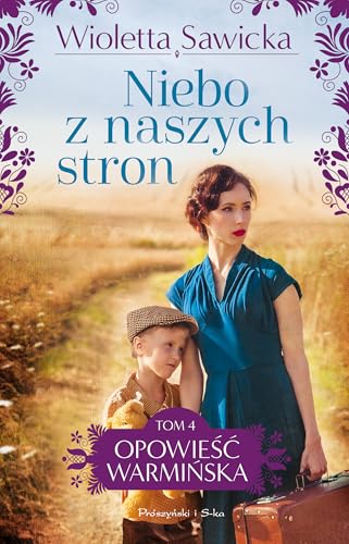 Niebo z naszych stron Tom 4 (OPOWIEŚĆ WARMIŃSKA)