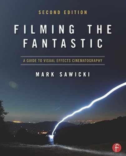 Filming the Fantastic: A Guide to Visual Effects Cinematography von Routledge