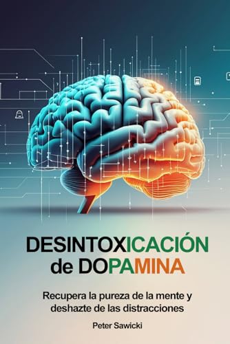 Desintoxicación de dopamina: Recupera la pureza de la mente y deshazte de las distracciones Desintoxicación de dopamina: Recupera la pureza de la mente y deshazte de las distracciones von FreeBooks.pl
