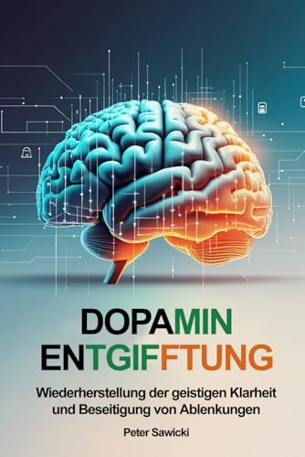 Dopamin-Entgiftung: Wiederherstellung der geistigen Klarheit und Beseitigung von Ablenkungen von FreeBooks.pl