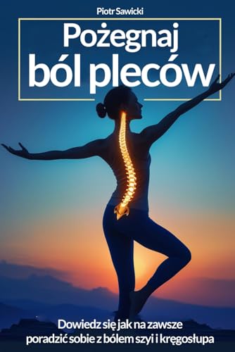 Pożegnaj ból pleców: Dowiedz się, jak na zawsze poradzić sobie z bólem szyi i kręgosłupa! Pożegnaj ból pleców: Dowiedz się, jak na zawsze poradzić sobie z bólem szyi i kręgosłupa! von FreeBooks.pl