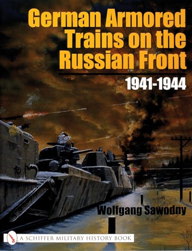 German Armored Trains on the Russian Front: 1941-1944 German Armored Trains on the Russian Front: 1941-1944