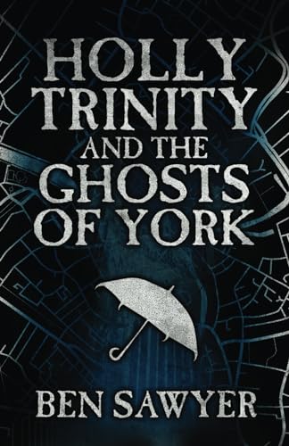 Holly Trinity and the Ghosts of York: An Urban Fantasy Novel