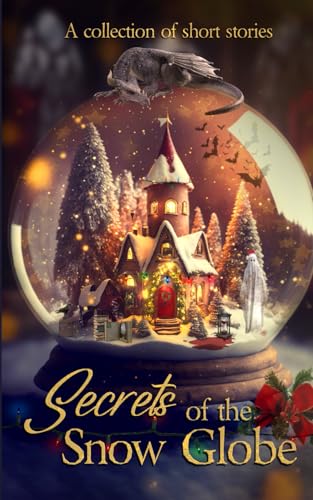 Secrets of the Snow Globe: A Collection of Short Stories von West Avenue Publishing