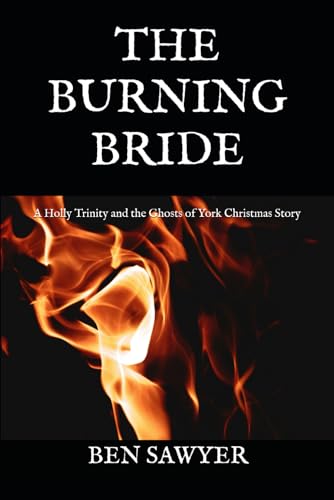 The Burning Bride: A Holly Trinity and the Ghosts of York Christmas Story von Independently published