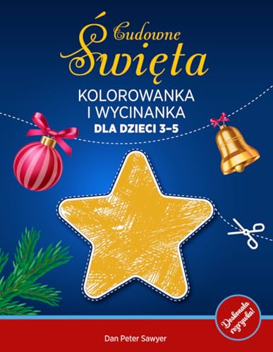 CUDOWNE ŚWIĘTA WYCINANKA dla dzieci 3-5: Książeczka ćwiczeń do kolorowania i wycinania | Proste ilustracje | Choinka, Mikołaj, Bałwan, Gwiazdka itp | Idealny prezent dla dziewczynek i chłopców CUDOWNE ŚWIĘTA WYCINANKA dla dzieci 3-5: Książeczka ćwiczeń do kolorowania i wycinania | Proste ilustracje | Choinka, Mikołaj, Bałwan, Gwiazdka itp | Idealny prezent dla dziewczynek i chłopców von Independently published