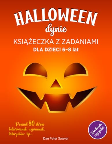 HALLOWEEN DYNIE – KSIĄŻECZKA Z ZADANIAMI dla dzieci 6-8: Upiorne i zabawne Kolorowanki, Aktywności, Gry i Łamigłówki dla Dziewczynek i Chłopców | Cukierek albo Psikus | Idealny prezent HALLOWEEN DYNIE – KSIĄŻECZKA Z ZADANIAMI dla dzieci 6-8: Upiorne i zabawne Kolorowanki, Aktywności, Gry i Łamigłówki dla Dziewczynek i Chłopców | Cukierek albo Psikus | Idealny prezent